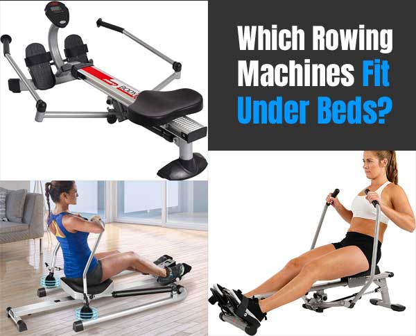 Need a Rowing Machine that Fits Under a Bed? Here are 3 that Do